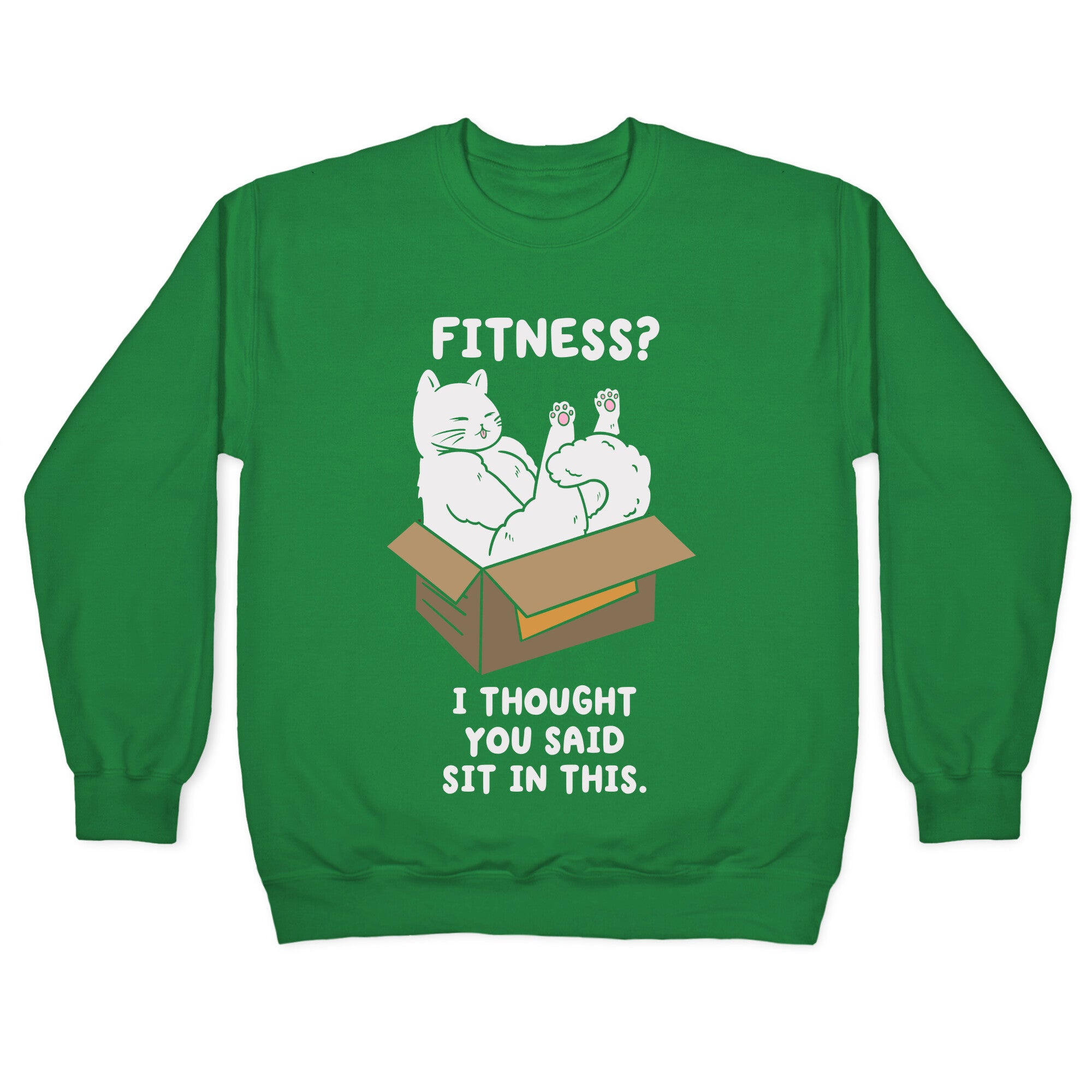 Fitness? I Thought You Said Sit In This. Crewneck Sweatshirt