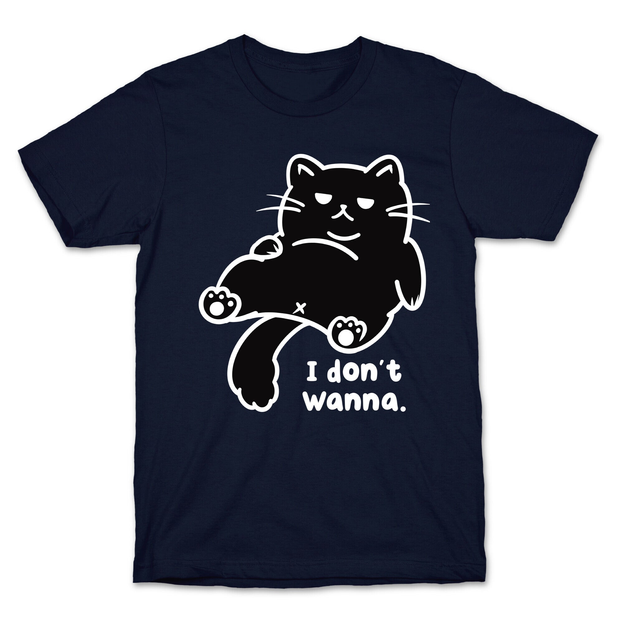 I Don't Wanna T-Shirt