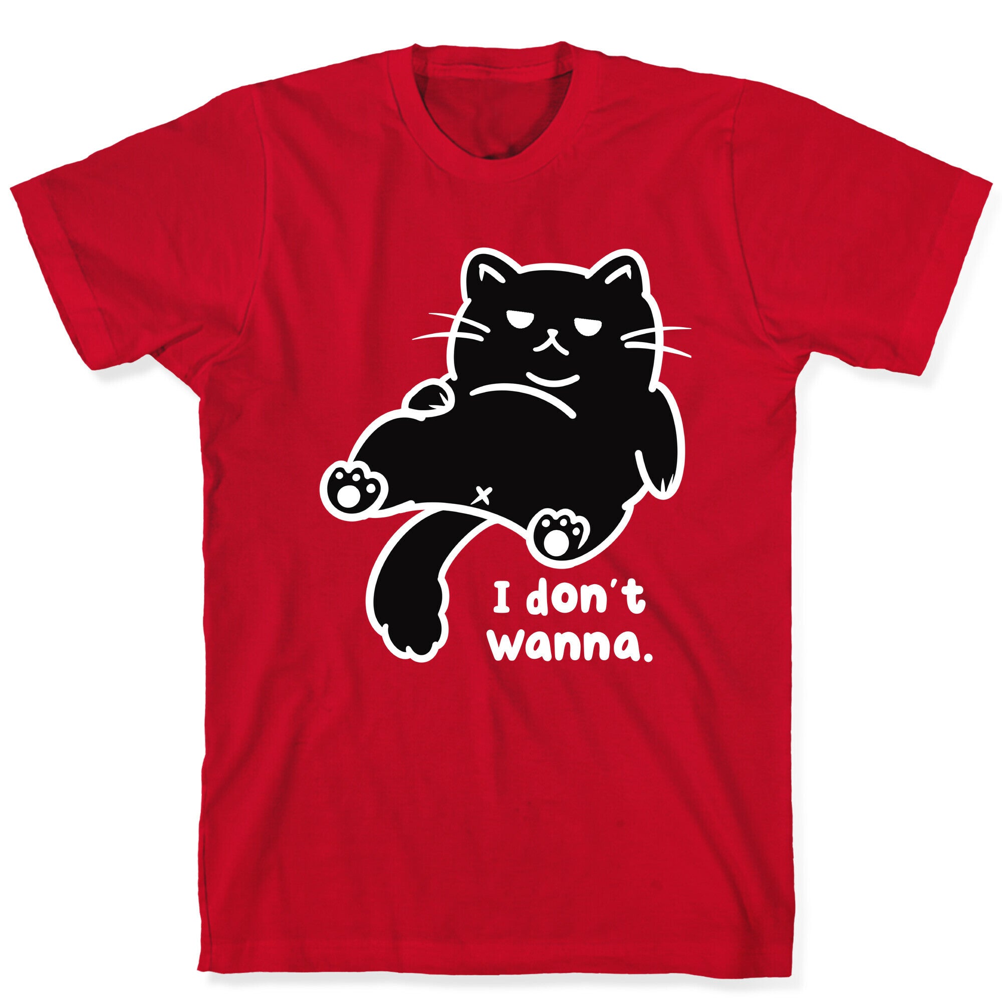 I Don't Wanna T-Shirt