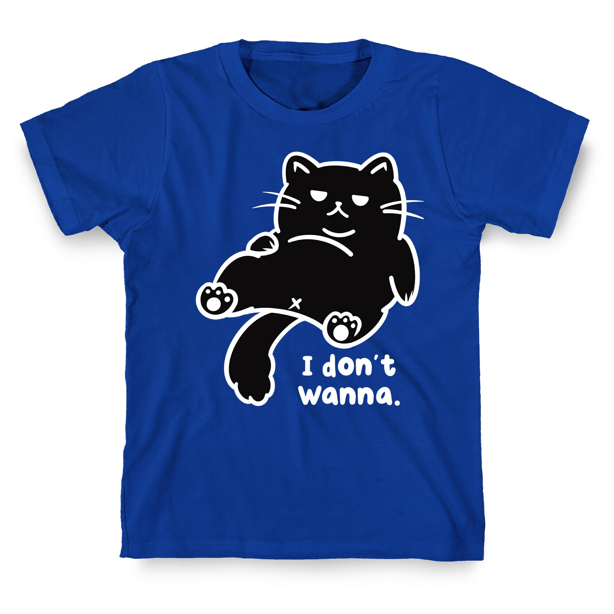 I Don't Wanna T-Shirt