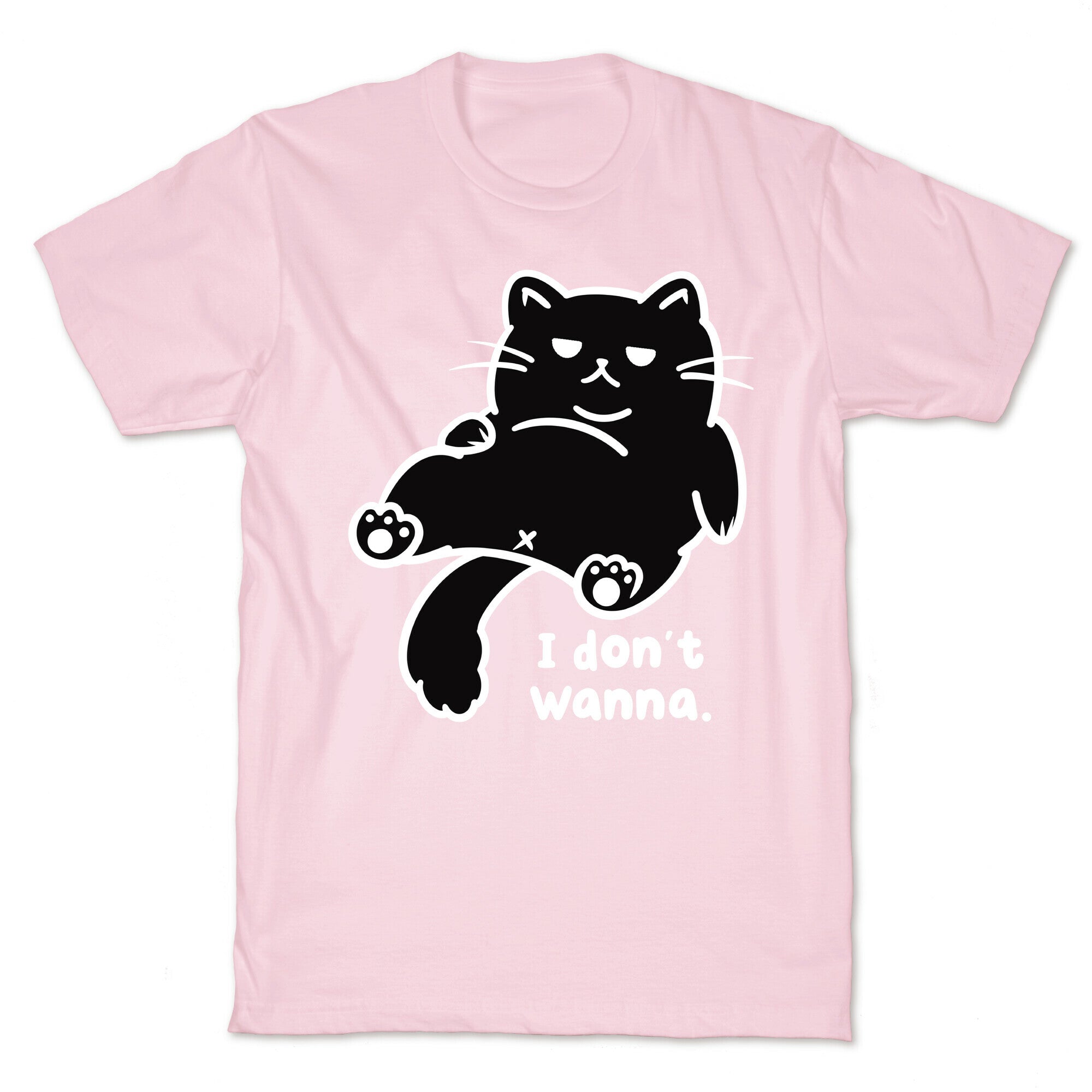 I Don't Wanna T-Shirt