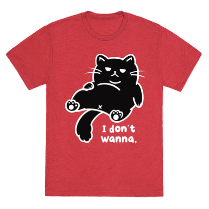 I Don't Wanna Unisex Triblend Tee