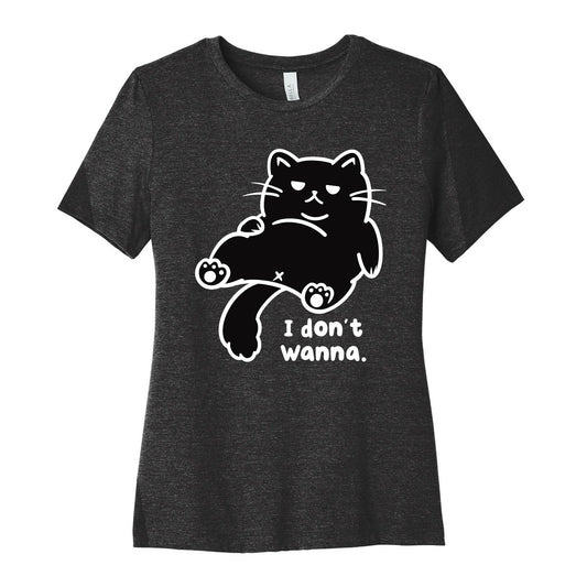 I Don't Wanna Women's Cotton Tee