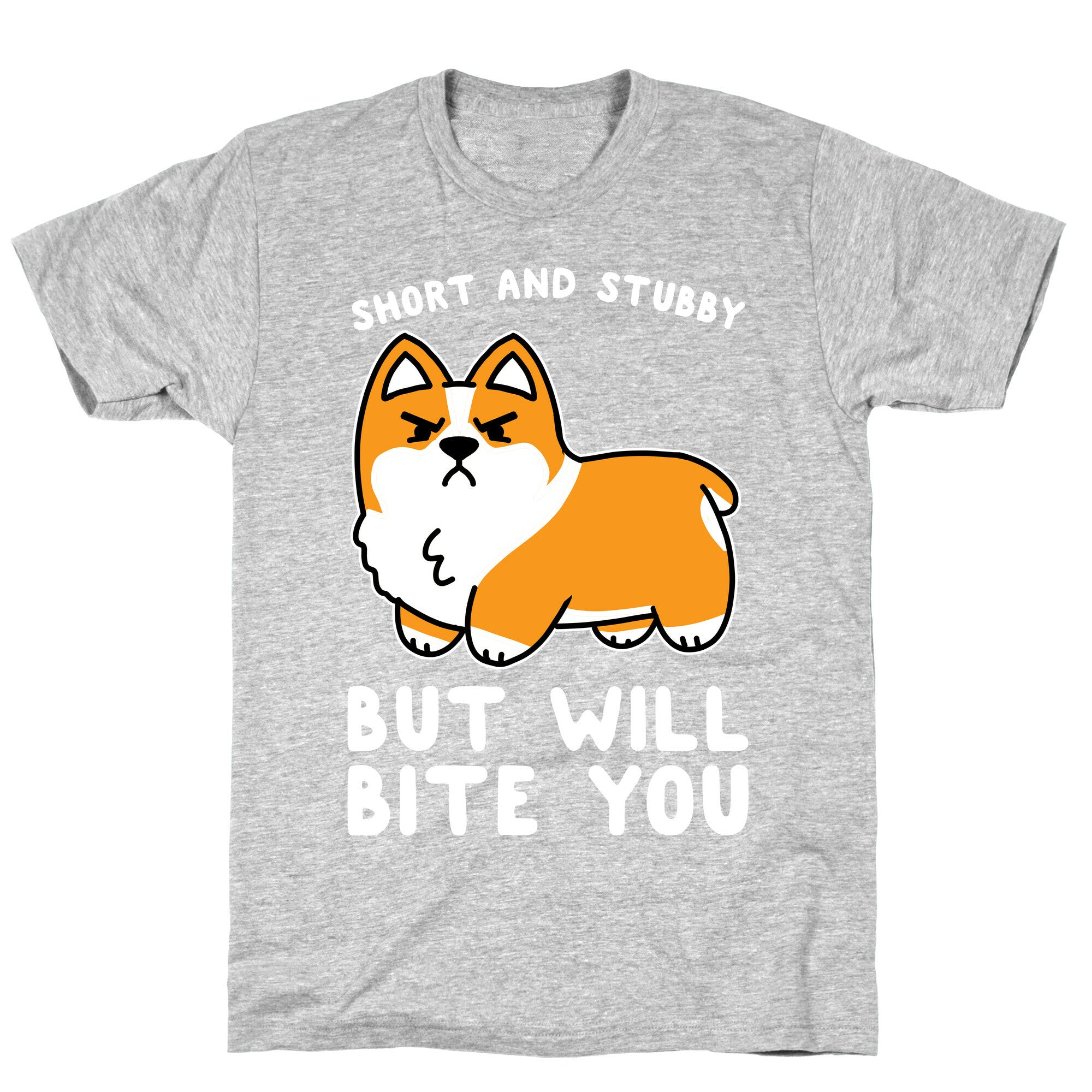 Short And Stubby But Will Bite You T-Shirt