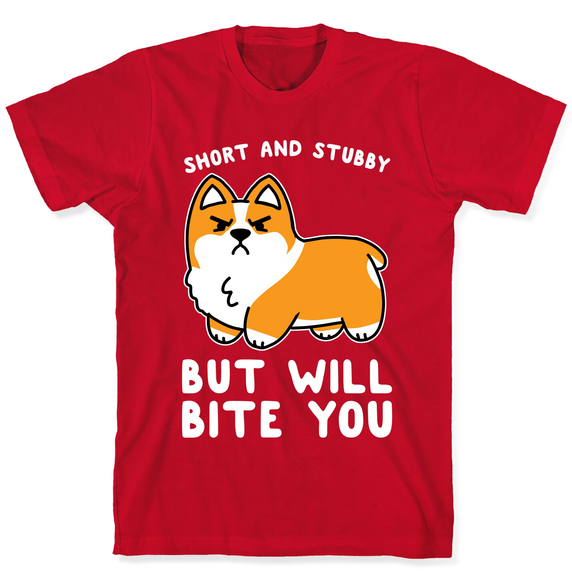 Short And Stubby But Will Bite You T-Shirt