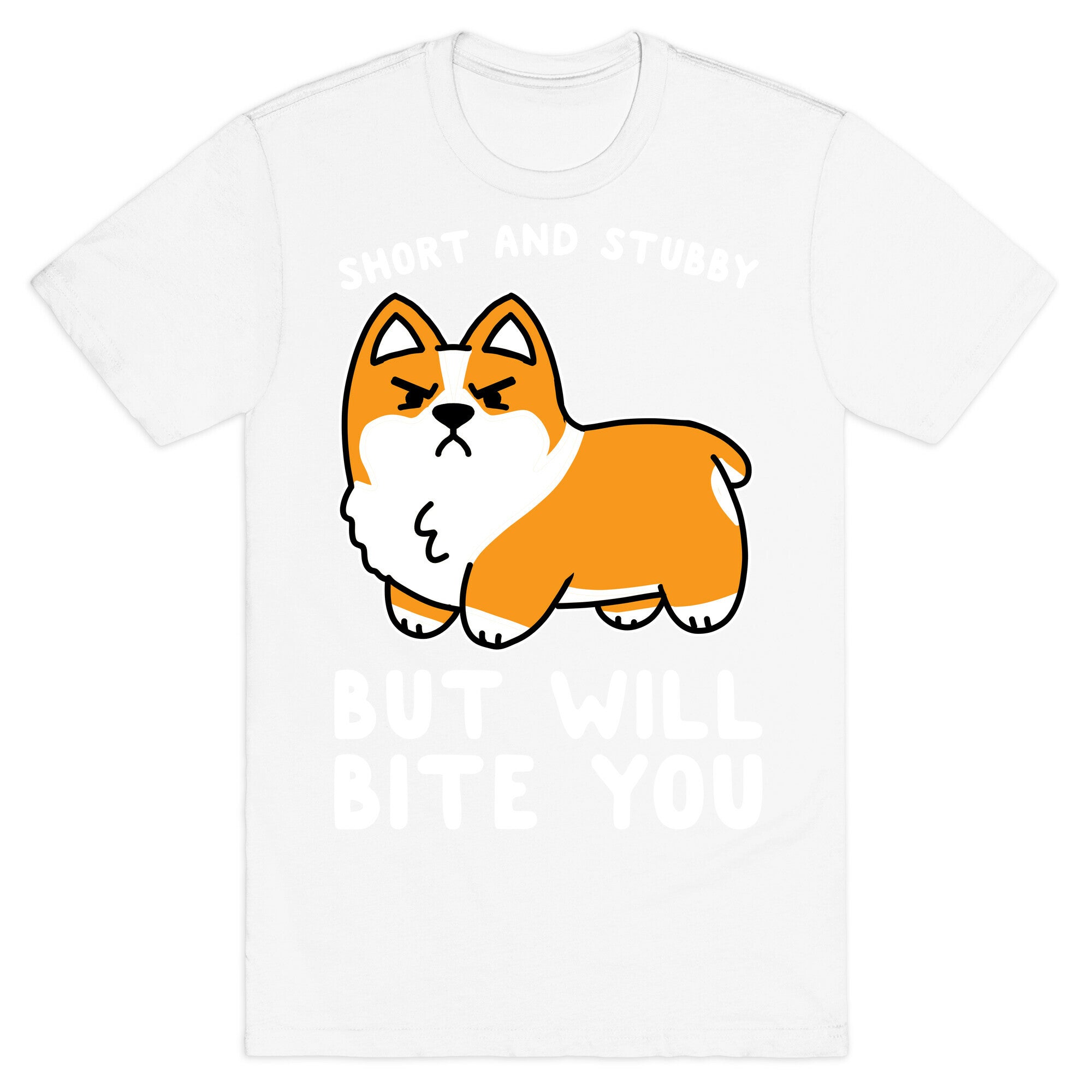 Short And Stubby But Will Bite You T-Shirt