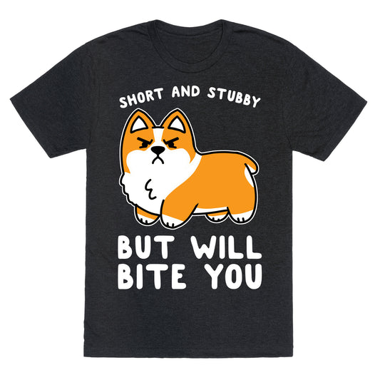 Short And Stubby But Will Bite You Unisex Triblend Tee