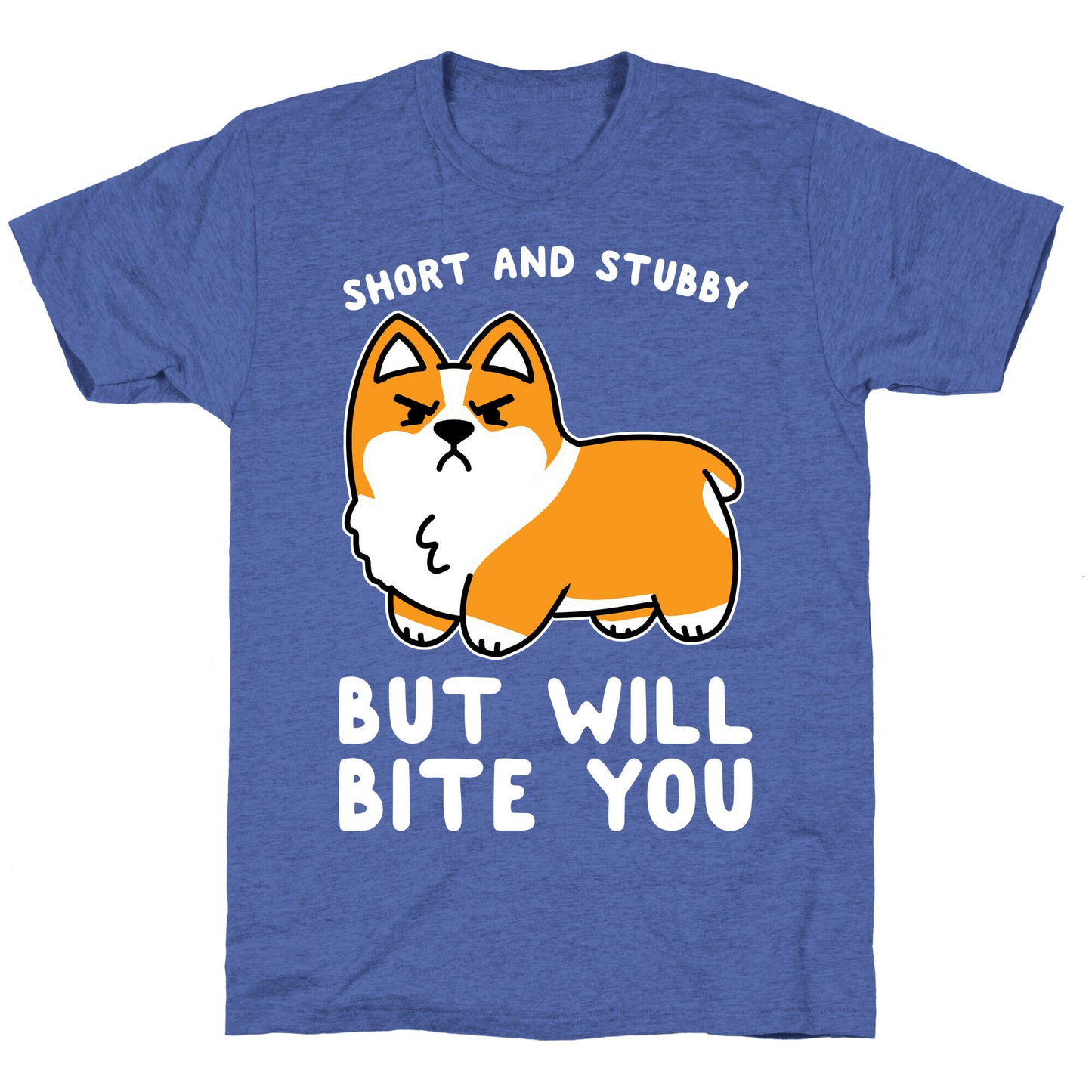 Short And Stubby But Will Bite You Unisex Triblend Tee