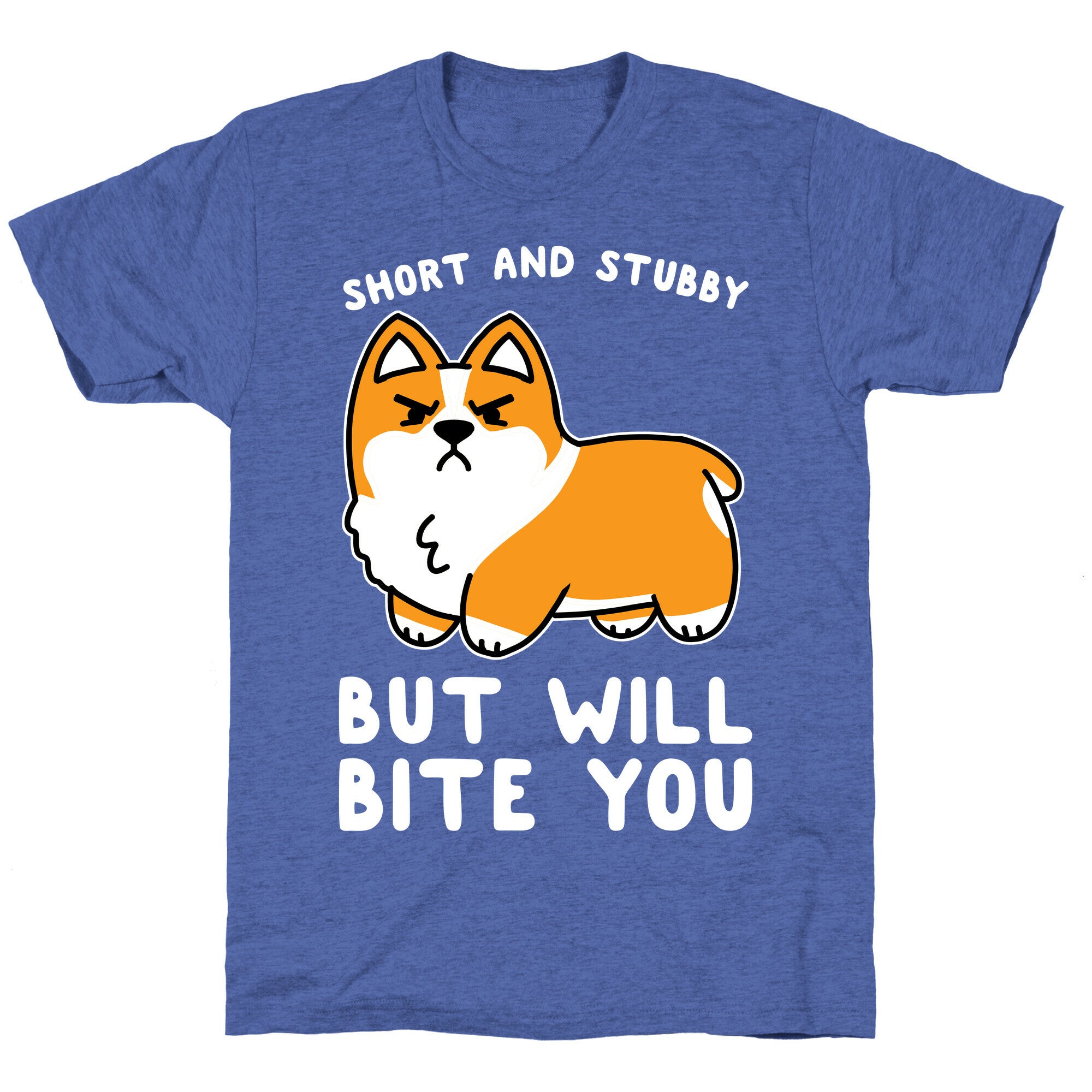 Short And Stubby But Will Bite You Unisex Triblend Tee