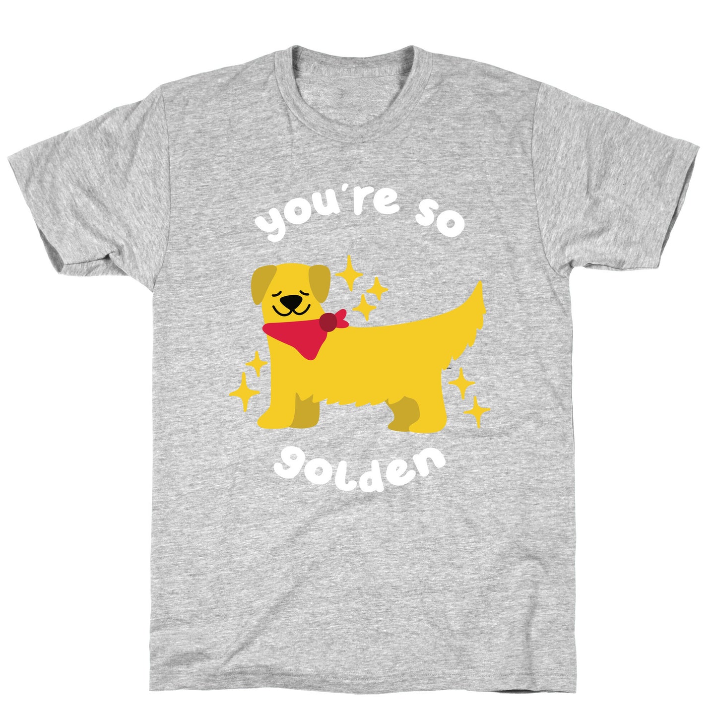 You're So Golden T-Shirt
