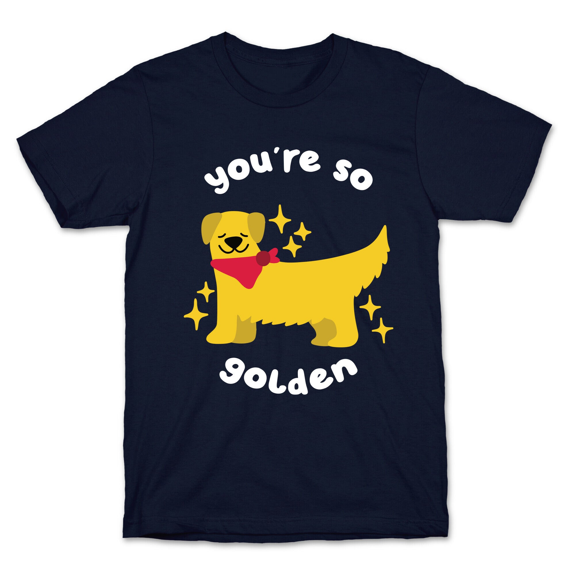 You're So Golden T-Shirt