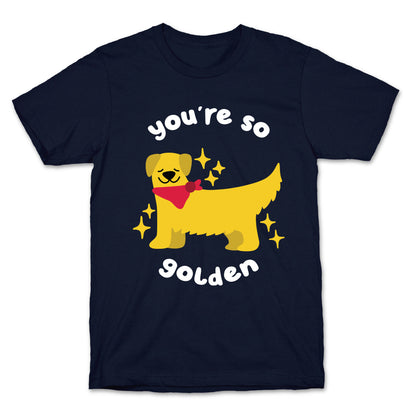 You're So Golden T-Shirt