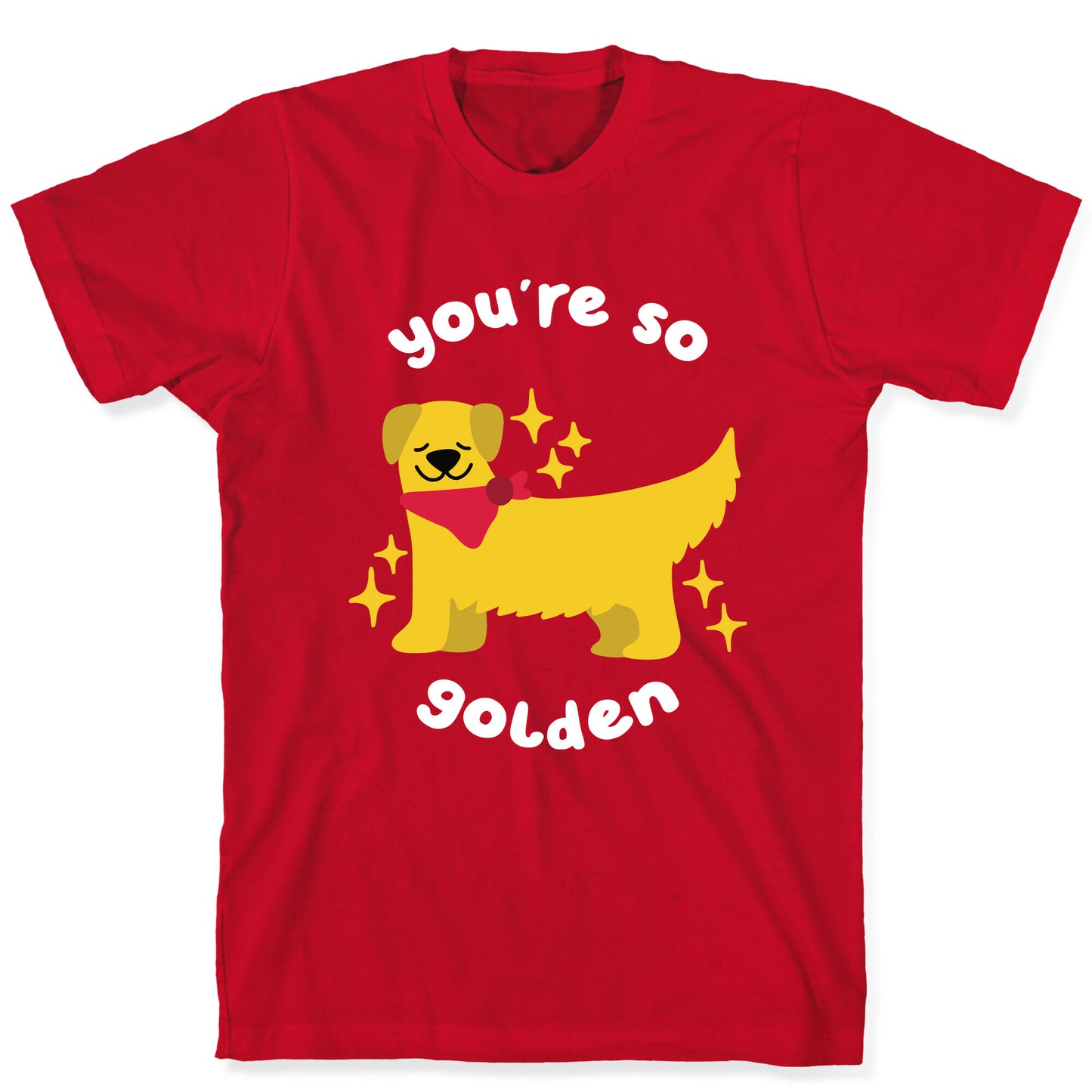 You're So Golden T-Shirt
