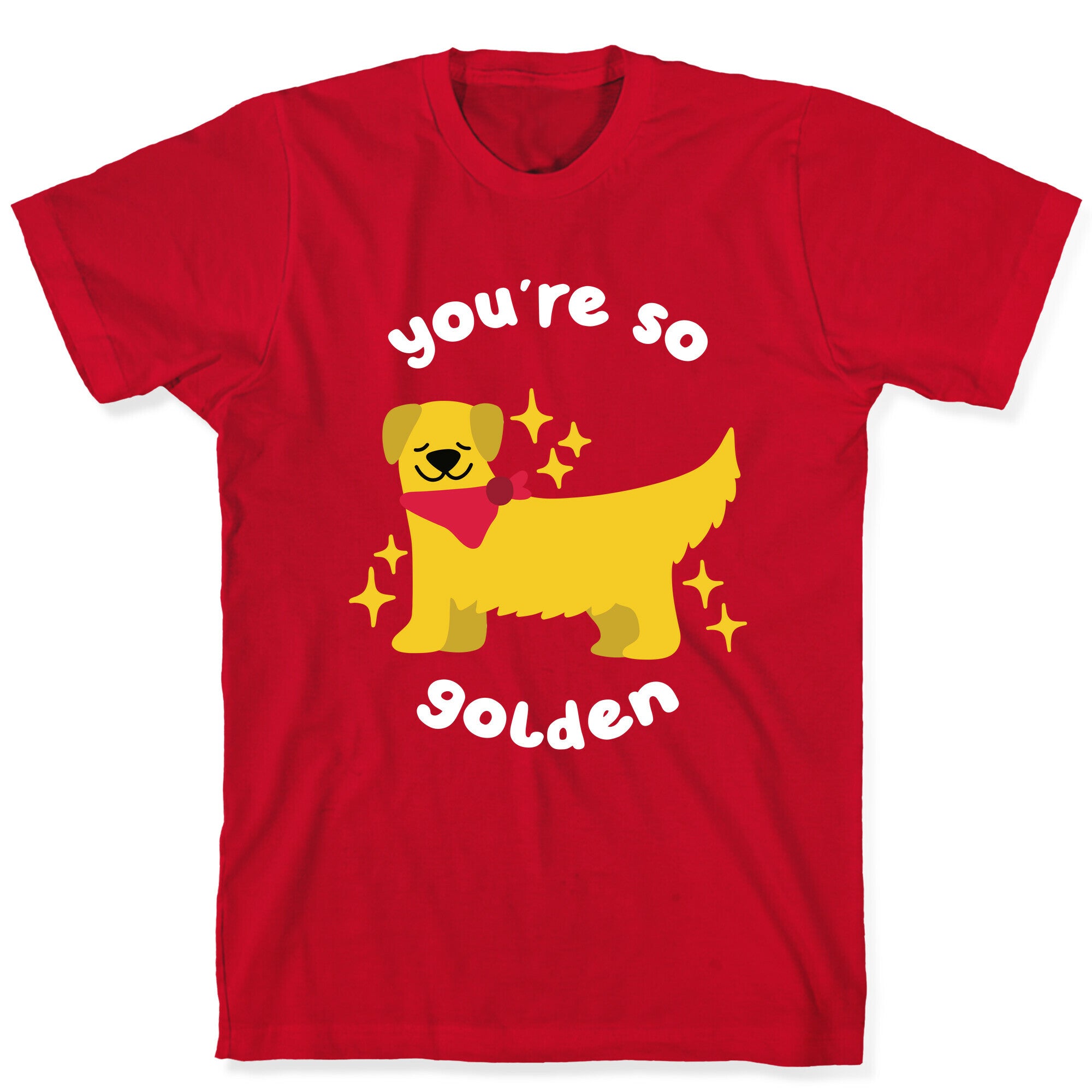 You're So Golden T-Shirt