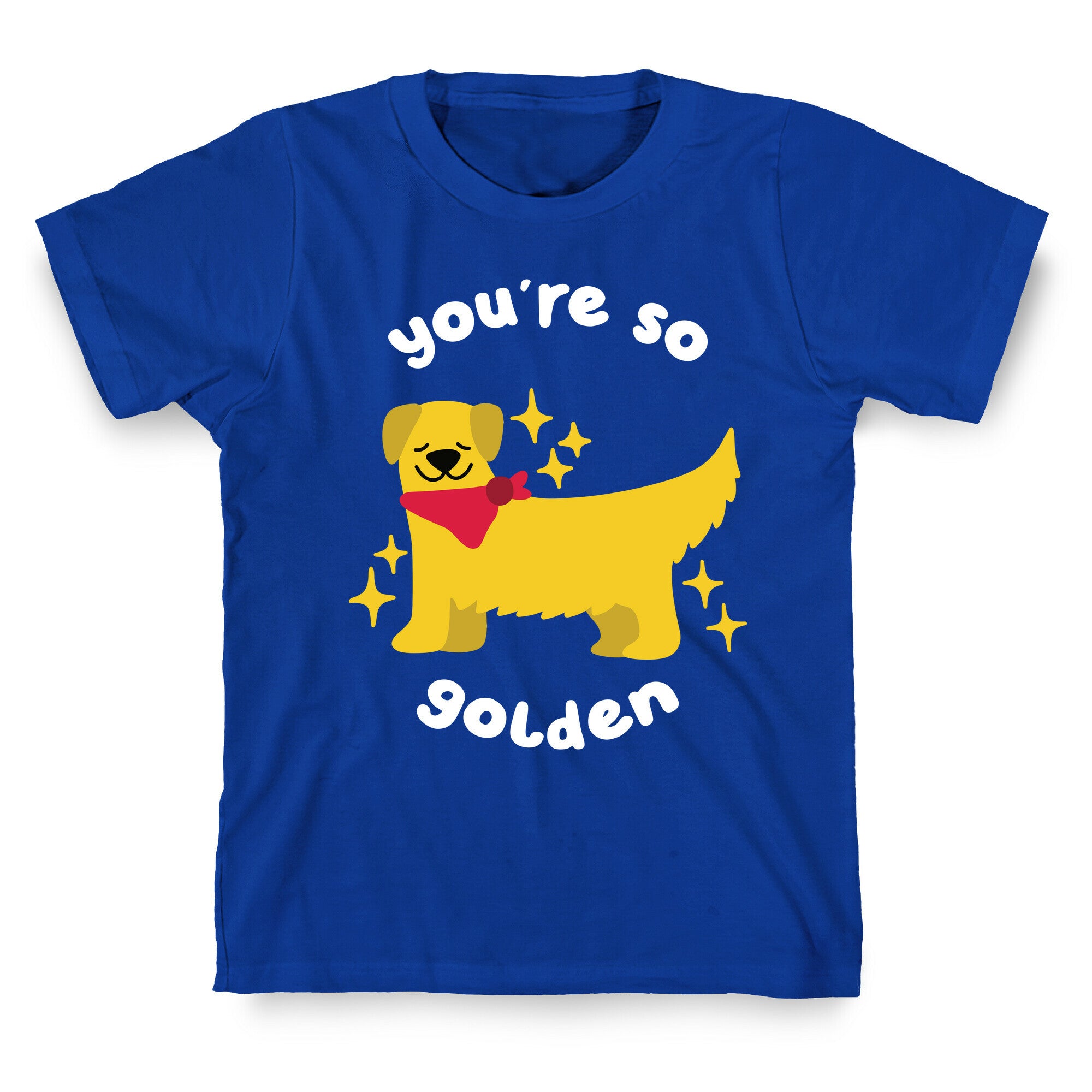 You're So Golden T-Shirt