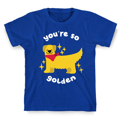 You're So Golden T-Shirt