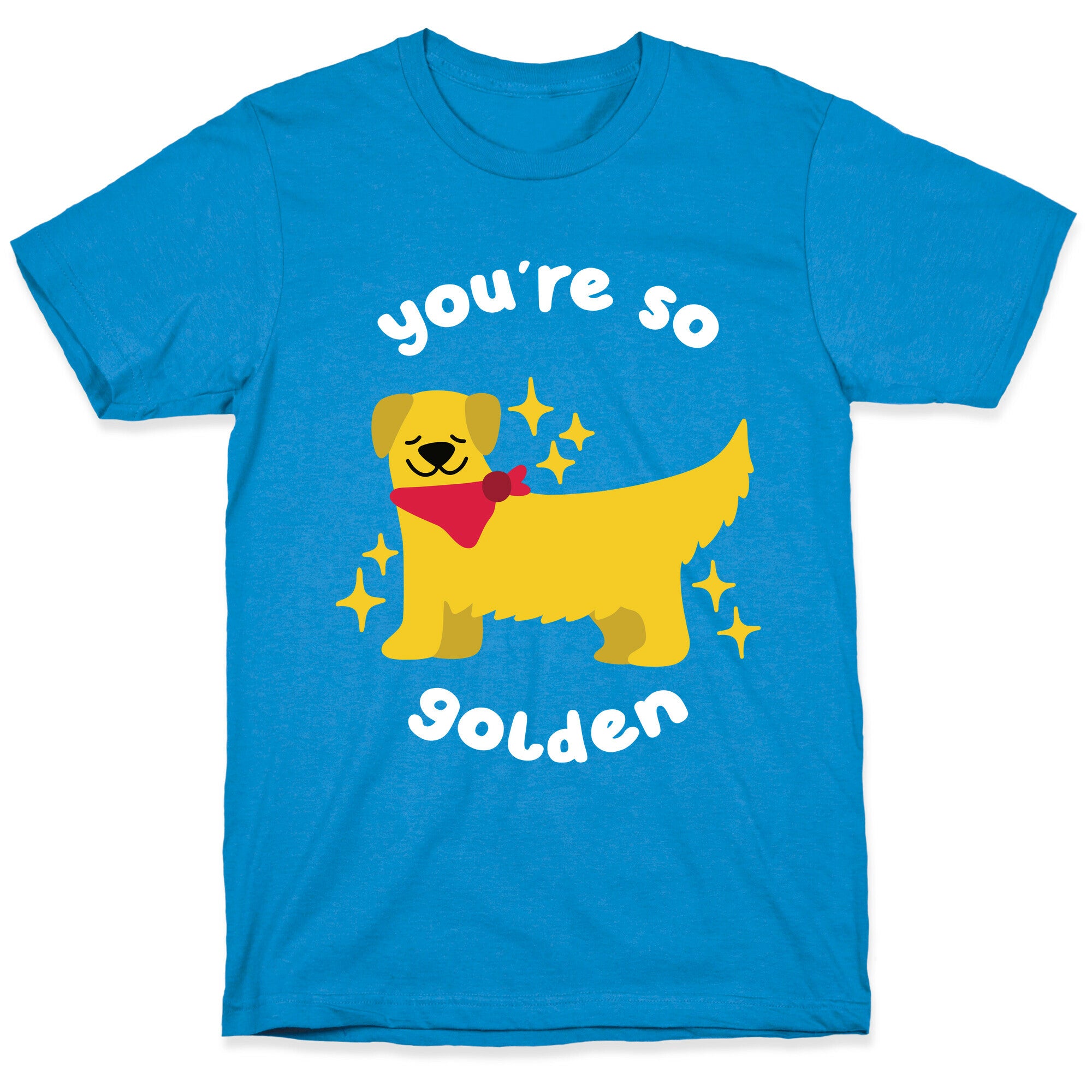 You're So Golden T-Shirt