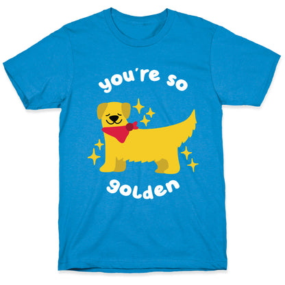 You're So Golden T-Shirt