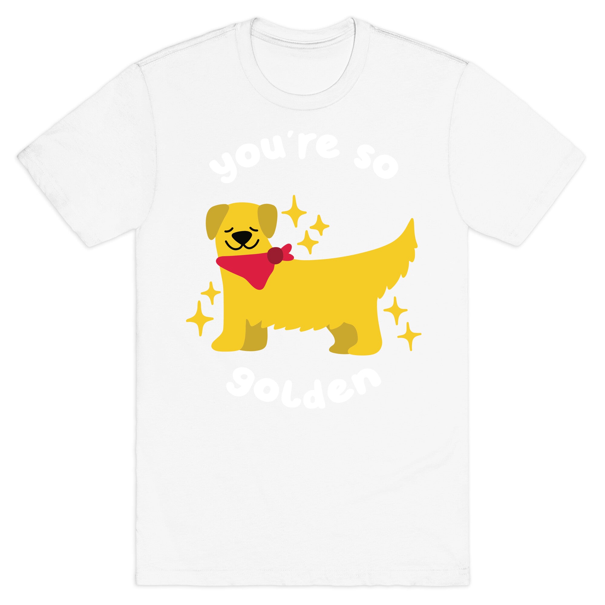 You're So Golden T-Shirt