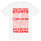 You Do Cool Stunts in 5e, I Cry Over Thac0 T-Shirt