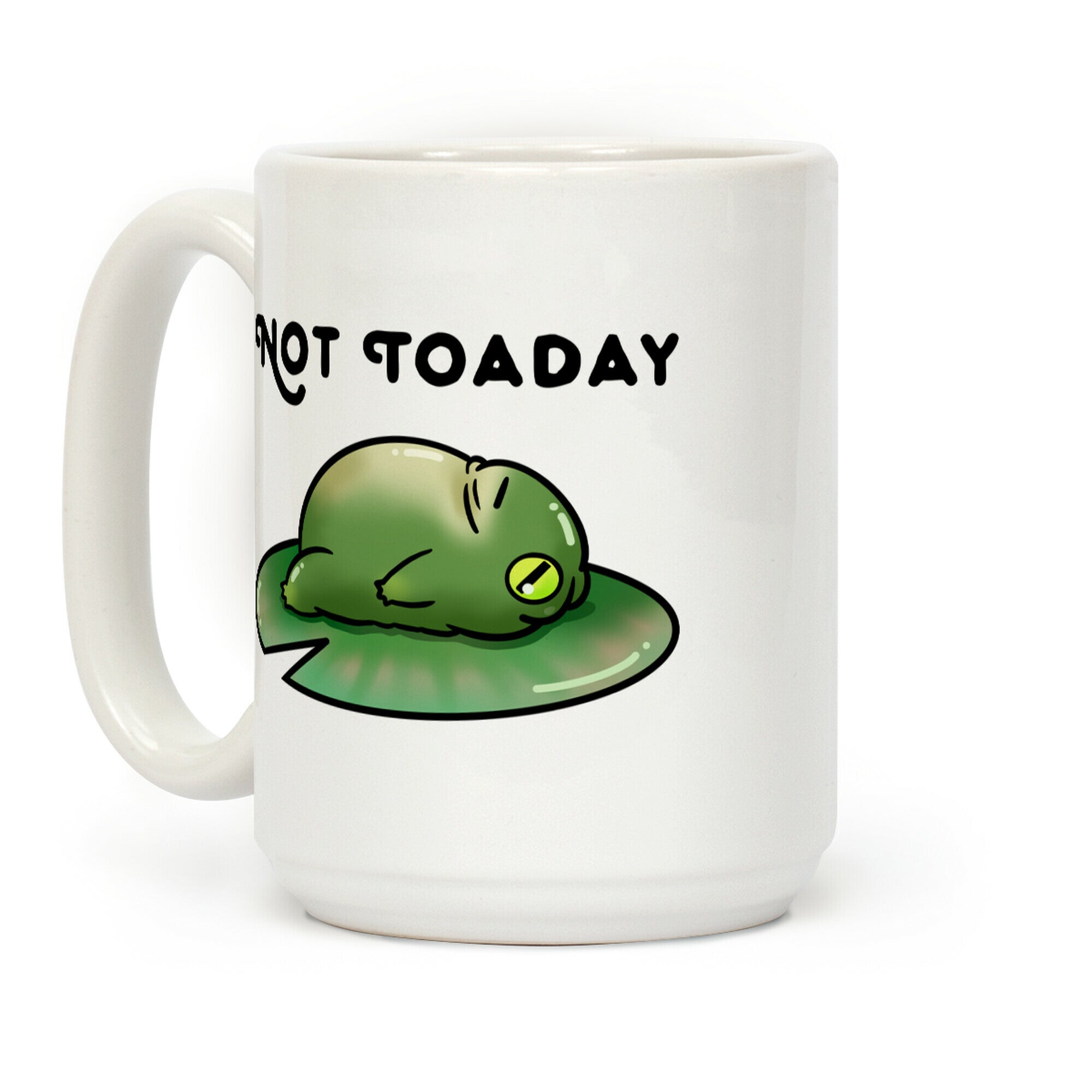 Not Toaday Coffee Mug
