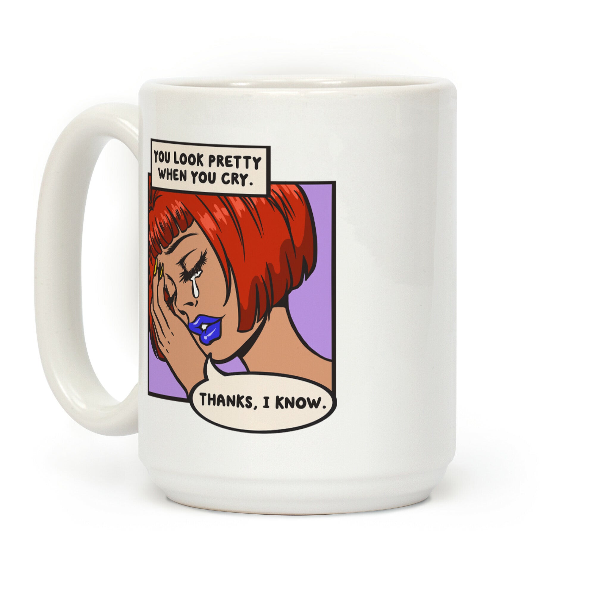 You Look Pretty When You Cry Comic Coffee Mug