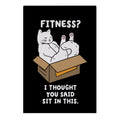 Fitness? I Thought You Said Sit In This. Garden Flag