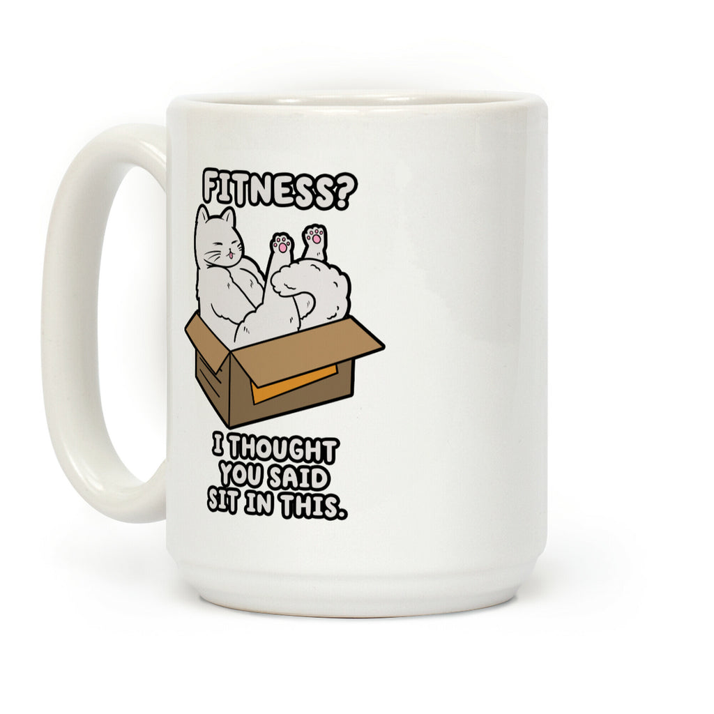 Fitness? I Thought You Said Sit In This. Coffee Mug