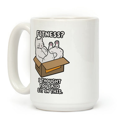 Fitness? I Thought You Said Sit In This. Coffee Mug