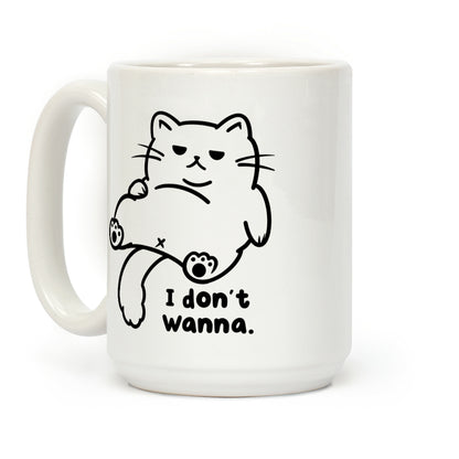 I Don't Wanna Coffee Mug