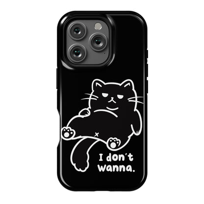 I Don't Wanna (black) Phone Case