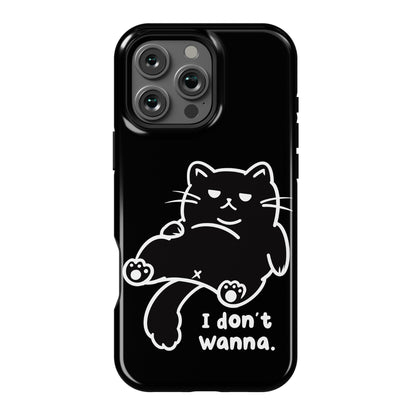 I Don't Wanna (black) Phone Case
