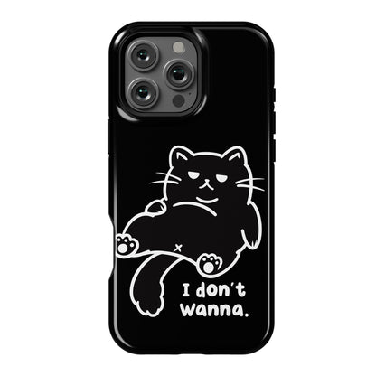I Don't Wanna (black) Phone Case