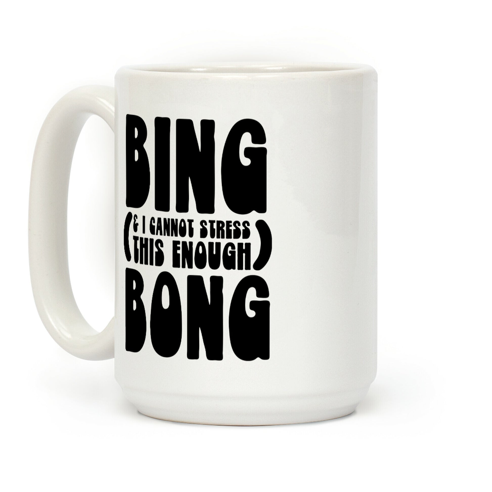 Bing (& I Cannot Stress This Enough) Bong Coffee Mug