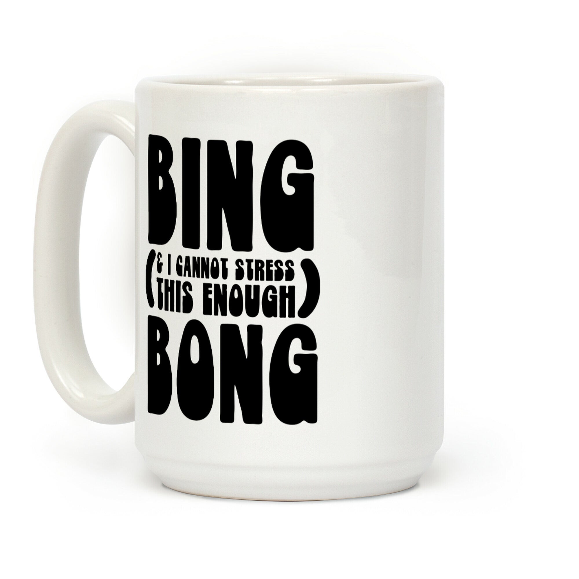Bing (& I Cannot Stress This Enough) Bong Coffee Mug