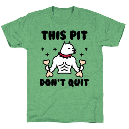 This Pit Don't Quit Unisex Triblend Tee