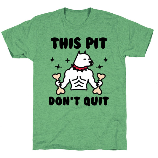 This Pit Don't Quit Unisex Triblend Tee