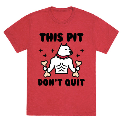 This Pit Don't Quit Unisex Triblend Tee
