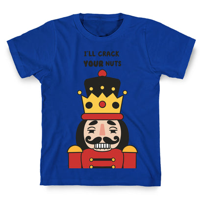 I'll Crack Your Nuts T-Shirt