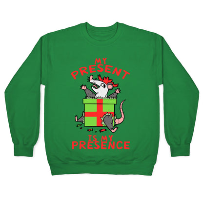 My Present Is My Presence Crewneck Sweatshirt