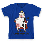 Be Legen-dairy T-Shirt