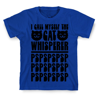 I Call Myself The Cat Whisperer T-Shirt