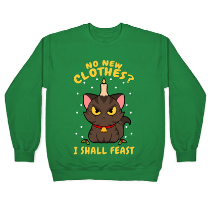 No New Clothes? I Shall Feast Yule Cat Crewneck Sweatshirt