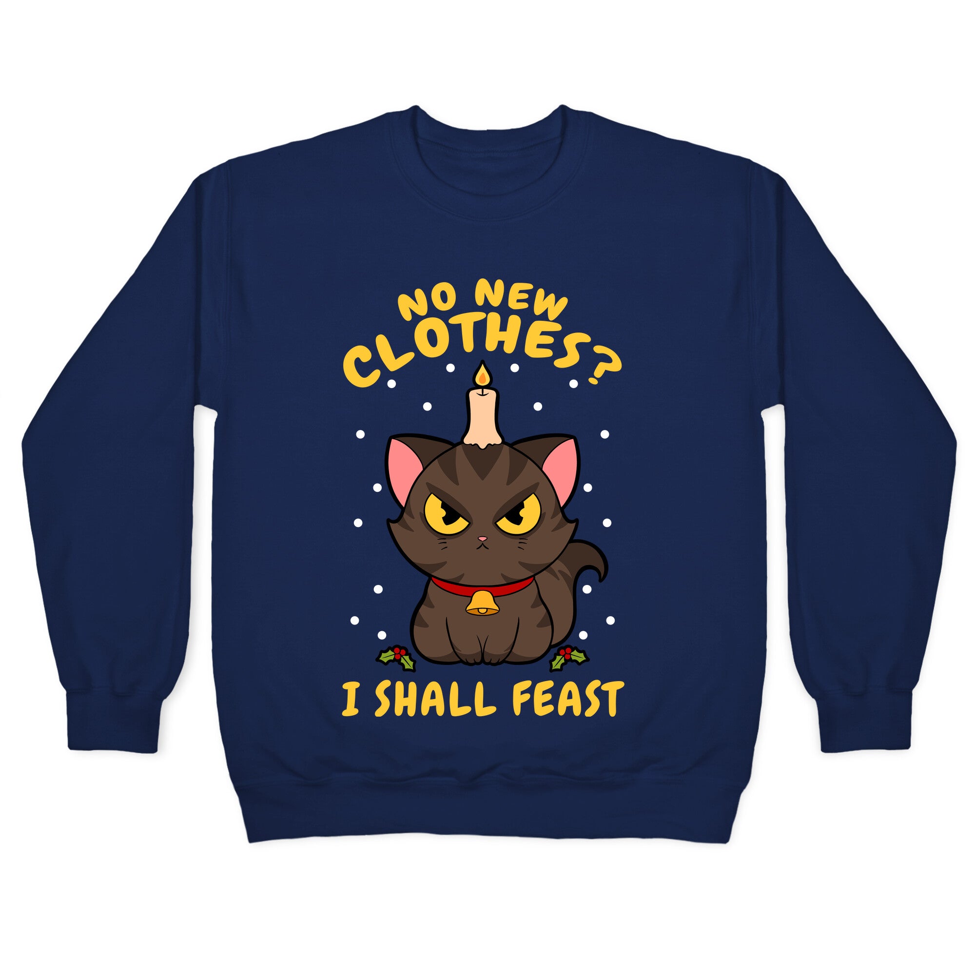 No New Clothes? I Shall Feast Yule Cat Crewneck Sweatshirt