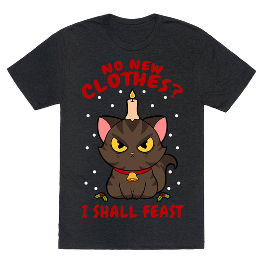 No New Clothes? I Shall Feast Yule Cat Unisex Triblend Tee