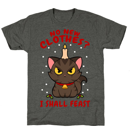 No New Clothes? I Shall Feast Yule Cat Unisex Triblend Tee
