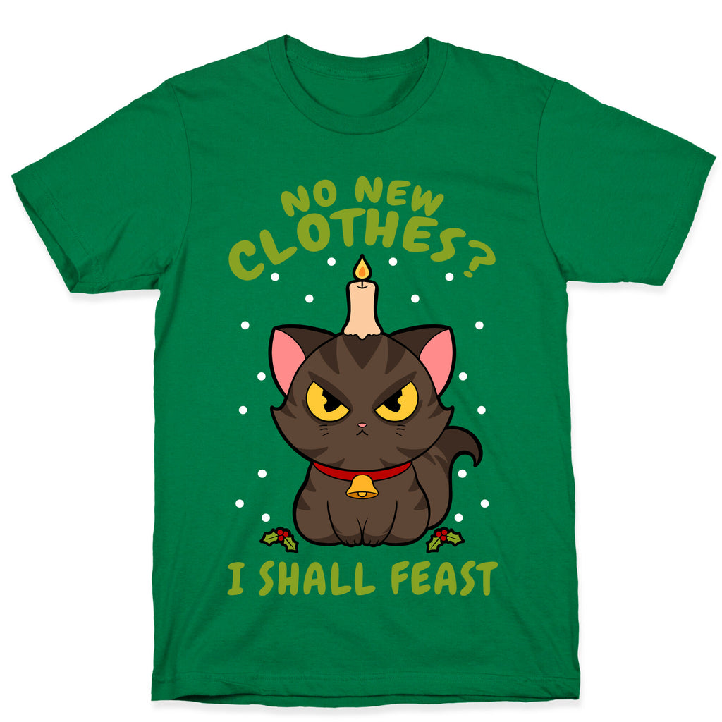 No New Clothes? I Shall Feast Yule Cat T-Shirt