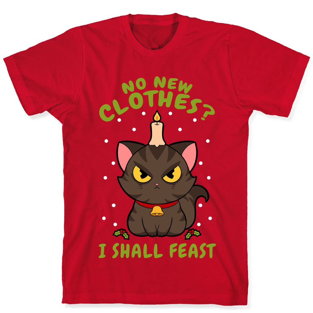 No New Clothes? I Shall Feast Yule Cat T-Shirt