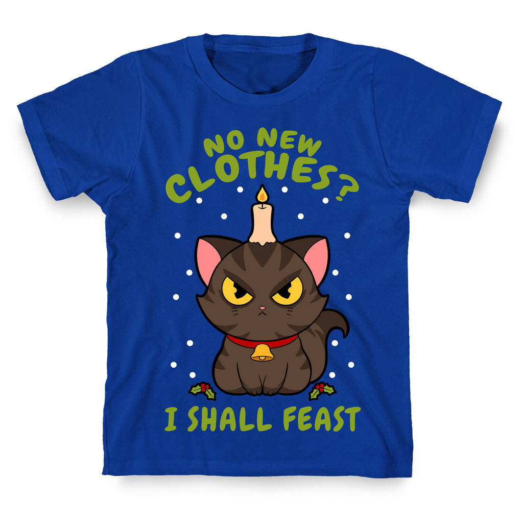 No New Clothes? I Shall Feast Yule Cat T-Shirt