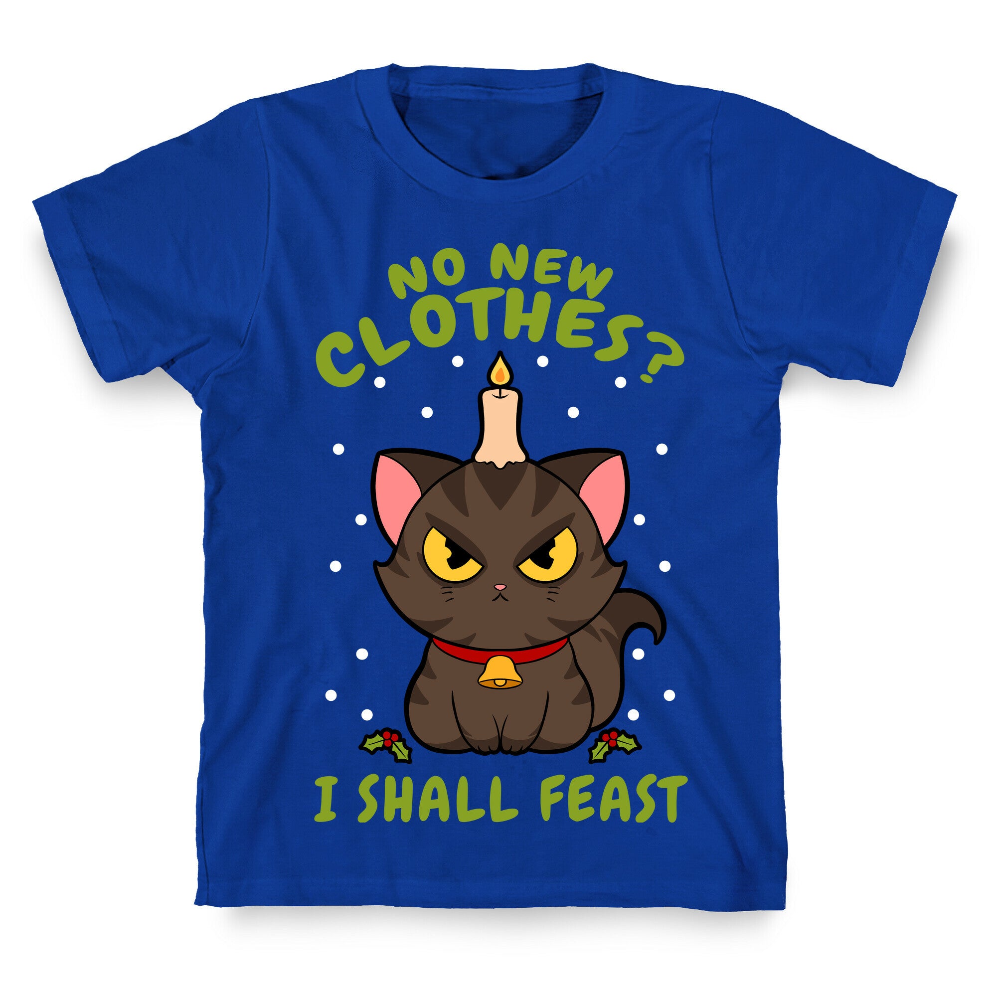 No New Clothes? I Shall Feast Yule Cat T-Shirt